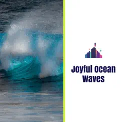 Joyful Ocean Waves - Single by 3D HD Nature Sounds Water Flows album reviews, ratings, credits