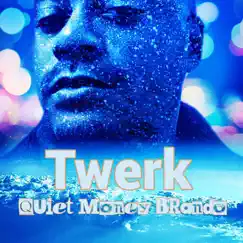 Twerk - Single by Quiet Money Brando album reviews, ratings, credits