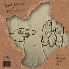 Little Trigger Happy Man (feat. Bry.Zen) - Single by Penn Francis album reviews, ratings, credits
