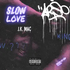 Slow Love - Single by J.K. Mac album reviews, ratings, credits