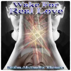 Wake For Real Love Song Lyrics