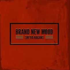 Brand New Mood - Single by She’Ra Hagans album reviews, ratings, credits