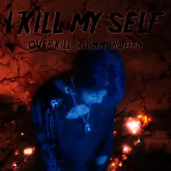I Kill My Self - Single by OVER KILL & Jimmy Rotten album reviews, ratings, credits