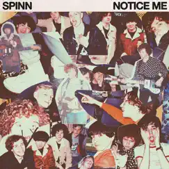Notice Me - Single by SPINN album reviews, ratings, credits