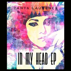 In My Head - EP by Zanya Laurence album reviews, ratings, credits