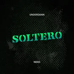 Soltero (feat. Neko) - Single by Underdann album reviews, ratings, credits