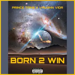 Born 2 Win (feat. Vaughn Vior) - Single by Prince Toine album reviews, ratings, credits