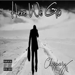 Here We Go - Single by Choppeezy album reviews, ratings, credits