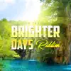 Brighters Days Riddim - EP album lyrics, reviews, download