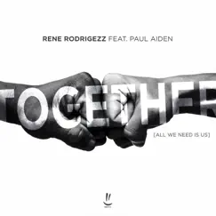 Together (All We Need is Us) [feat. Paul Aiden] - Single by Rene Rodrigezz album reviews, ratings, credits