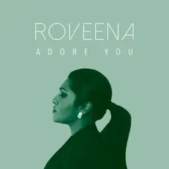 Adore You - Single by Roveena album reviews, ratings, credits