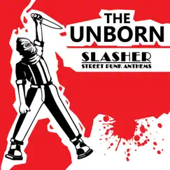 Slasher: Street Punk Anthems by The Unborn album reviews, ratings, credits