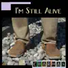 I'm Still Alive - Single album lyrics, reviews, download