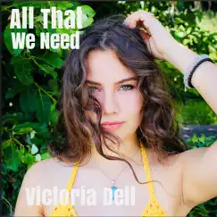 All That We Need - Single by Victoria Dell album reviews, ratings, credits