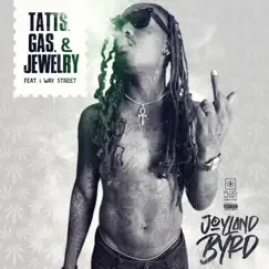 Tatts, Gas, & Jewelry (feat. 1 Way Street) - Single by Joyland Byrd album reviews, ratings, credits