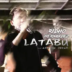 Latabu (feat. Arsyih Idrak) - Single by Ridho Hernandez album reviews, ratings, credits