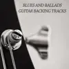 Blues and Ballads Guitar Backing Tracks album lyrics, reviews, download