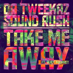 Take Me Away (feat. Ruby Prophet) - Single by Da Tweekaz & Sound Rush album reviews, ratings, credits