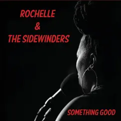 Something Good by Rochelle & The Sidewinders album reviews, ratings, credits