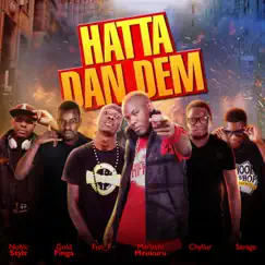 Hatta Dan Dem (feat. Noble Stylz, Gold Finga, Fun F & Savage) - Single by Mariachi Mzukuru album reviews, ratings, credits