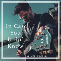 In Case You Didn't Know - Single by Alex Tapia album reviews, ratings, credits
