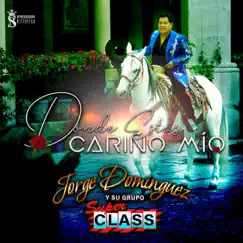 Dónde Estás Cariño Mío - Single by Jorge Dominguez y Su Grupo Super Class album reviews, ratings, credits