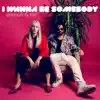 I Wanna Be Somebody - Single album lyrics, reviews, download