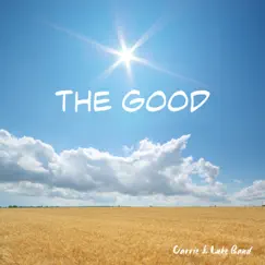 The Good - Single by Carrie & Luke Band album reviews, ratings, credits