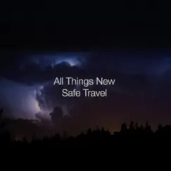 All Things New - Single by Safe Travel album reviews, ratings, credits