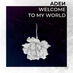 Welcome to My World - Single by Aden album reviews, ratings, credits