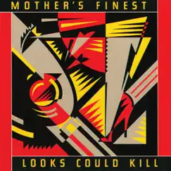 Looks Could Kill by Mother's Finest album reviews, ratings, credits