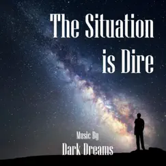 Situation Is Dire - Single by Dark Dreams album reviews, ratings, credits