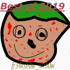 Best Of 2019 by Fr34ksh0w_w1ll0w album reviews, ratings, credits