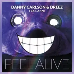 Feel Alive (feat. Anni) - Single by Danny Carlson & Dreez album reviews, ratings, credits