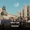 Milan Café (Jazz Music) - EP album lyrics, reviews, download