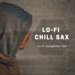 Lo-Fi Chill Sax by Lo-Fi Saxophone Club album reviews, ratings, credits