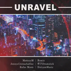 Unravel (feat. Romix, xUnreachablee & HalcyonMusic) Song Lyrics