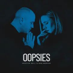 Oopsies - Single by Bob Mervak & Kristen Bell album reviews, ratings, credits