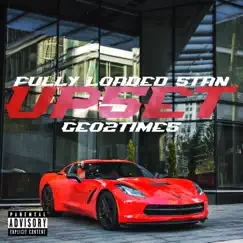 Upset (feat. Geo2Times) - Single by Fully Loaded Stan album reviews, ratings, credits
