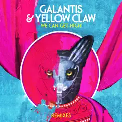 We Can Get High (Remixes) - EP by Galantis & Yellow Claw album reviews, ratings, credits