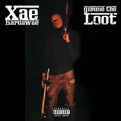 Gimme the Loot - Single by Xae Hardawae album reviews, ratings, credits