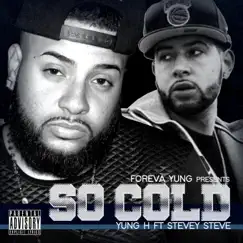 So Cold (feat. Stevey Steve) - Single by Yung H album reviews, ratings, credits