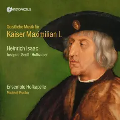 Sacred Music for Emperor Maximilian I by Ensemble Hofkapelle & Michael Procter album reviews, ratings, credits