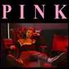Pink - EP album lyrics, reviews, download