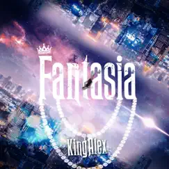 Fantasia - Single by King Alex album reviews, ratings, credits