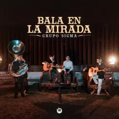Bala En La Mirada - Single by Grupo Sigma album reviews, ratings, credits