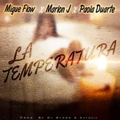 La Temperatura (feat. Marlon J, Paola Duarte & Xtreme Flow) Song Lyrics