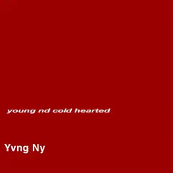 Young nd cold hearted (Freestyle) - Single by Yvng Ny album reviews, ratings, credits