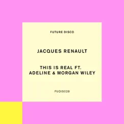 This is Real (feat. Adeline & Morgan Wiley) - Single by Jacques Renault album reviews, ratings, credits