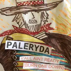 Y'all Ain't Ready (Burn One Down) [feat. Zachariah] - Single by Paleryda album reviews, ratings, credits